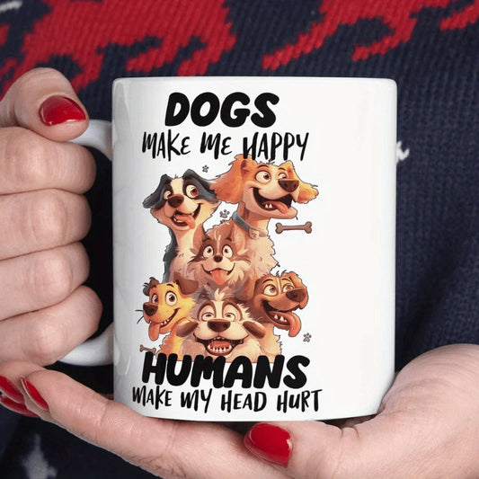 "Dogs Make Me Happy, Humans Make My Head Hurt" — Funny Dog Lover Mug 🐶☕