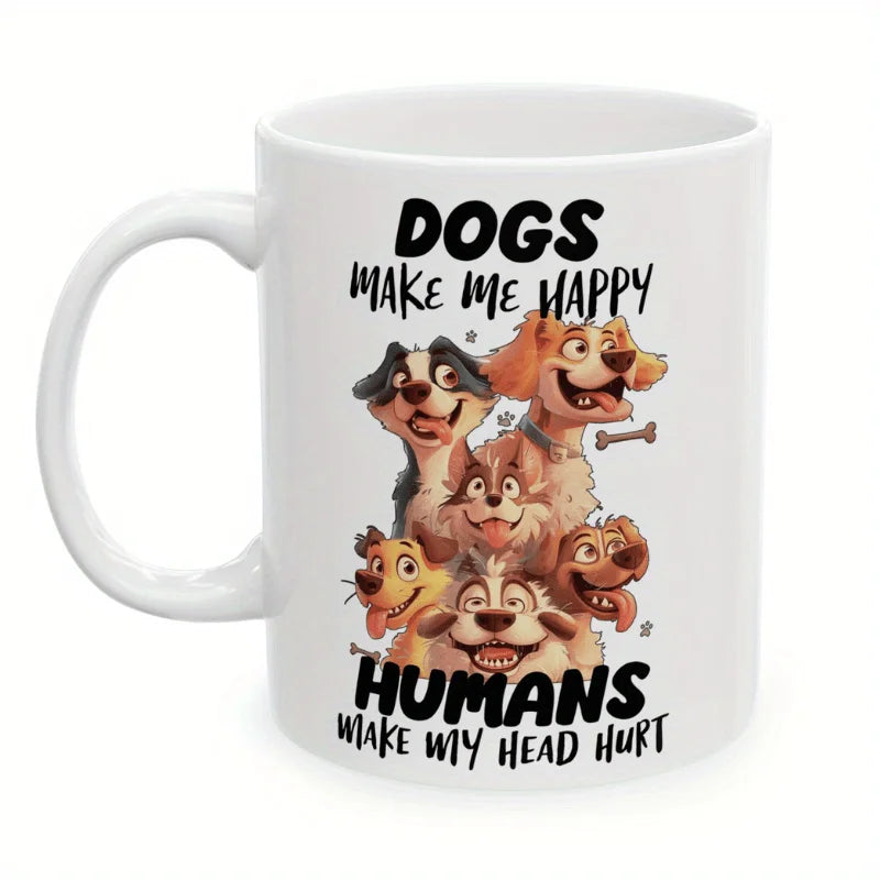 "Dogs Make Me Happy, Humans Make My Head Hurt" — Funny Dog Lover Mug 🐶☕
