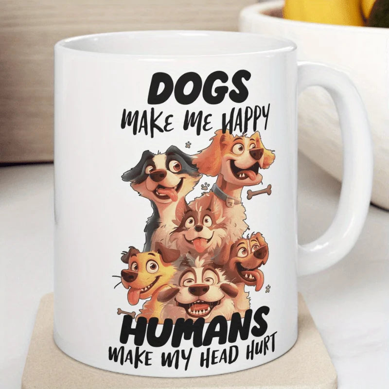 Dogs Make Me Happy, Humans Make My Head Hurt Ceramic Mug - Funny Pet Design, Perfect Gift for Dog Lovers, Unique Novelty Present